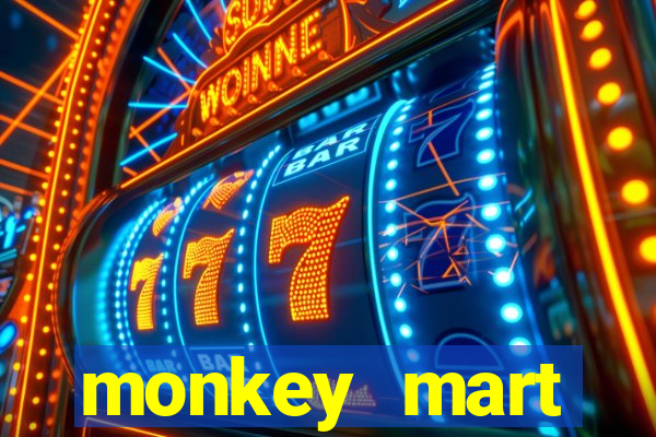 monkey mart dinheiro infinito